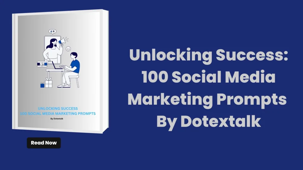 Unlocking Success: 100 Social Media Marketing Prompts By Dotextalk